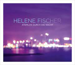 Atemlos Durch Die Nacht by Helene Fischer