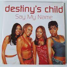 Say My Name by Destiny's Child